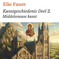 Kunstgeschiedenis Deel 2.: Middeleeuwse kunst