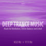 Deep Trance Music: 432 Hz + 111 Hz Musik für Meditation, Innere Balance und Schlaf - Entspannungsmusik Trance (Ungekürzt)