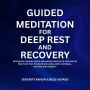 Guided Meditation For Deep Rest And Recovery: Experience Calming Peace And Mindfulness With Restorative Practices That Promote Wellness, Gentle Renewal, Balance, And Serenity