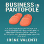 Business in Pantofole: La guida pratica per avviare il tuo business da casa in 90 giorni. Gestisci Partita IVA e regime forfettario per guadagnare con ciò che ami.