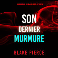 Son Dernier Murmure (Un suspense FBI Rachel Gift - Livre 14): Narration par une voix synthétisée