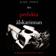 Den perfekta älskarinnan (En thrillerserie om Jessie Hunt - Bok 15): Digitalt inläst via en datorgenererad röst