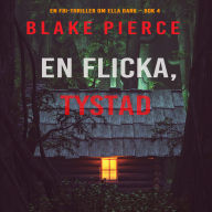 En flicka, tystad (En FBI-thriller om Ella Dark - Bok 4): Digitalt inläst via en datorgenererad röst