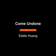 Come Undone: A Novel