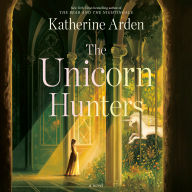 The Unicorn Hunters: A Novel