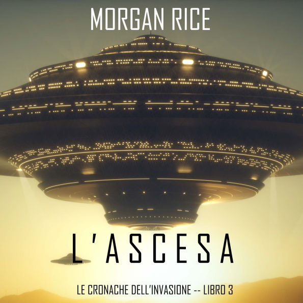l'Ascesa (Le cronache dell'invasione-Libro Tre): Narrato digitalmente con voce sintetizzata