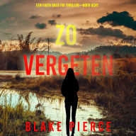 Zo Vergeten (Een Faith Bold FBI Thriller-Boek Acht): Digitaal voorgelezen door een electronisch gegenereerde stem