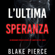 L'ultima speranza (Un emozionante thriller di Rachel Gift, Agente dell'FBI - Libro 3): Narrato digitalmente con voce sintetizzata