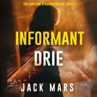 Informant Drie (Een Lara King Spionagethriller-Boek 3): Digitaal voorgelezen door een electronisch gegenereerde stem