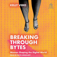 Breaking Through Bytes: Women Shaping the Digital World