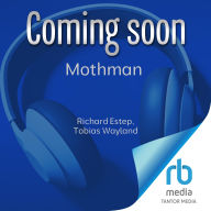 Mothman: Sightings and Investigations of the Iconic Flying Cryptid