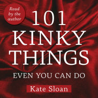101 Kinky Things Even You Can Do