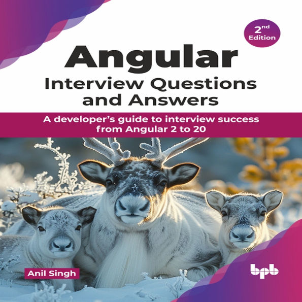 Angular Interview Questions and Answers: A developer's guide to interview success from Angular 2 to 20 - 2nd Edition