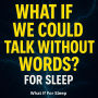 What If We Could Talk Without Words