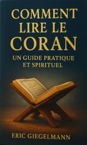 Comment Lire le Coran, Un Guide Pratique et Spirituel