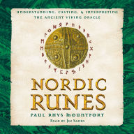 Nordic Runes: Understanding, Casting, and Interpreting the Ancient Viking Oracle
