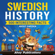 Swedish History: 500 Interesting Facts About Sweden
