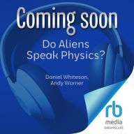 Do Aliens Speak Physics?: And Other Questions About Science and the Nature of Reality