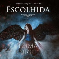 Escolhida (Lendas de Vampiros - Livro #4)