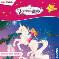 Sternenschweif - Sternchen, Teil 3: Fest auf dem Ponyhof (ungekürzt)