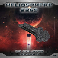 Heliosphere 2265, Folge 26: Wir sind Legende (ungekürzt)