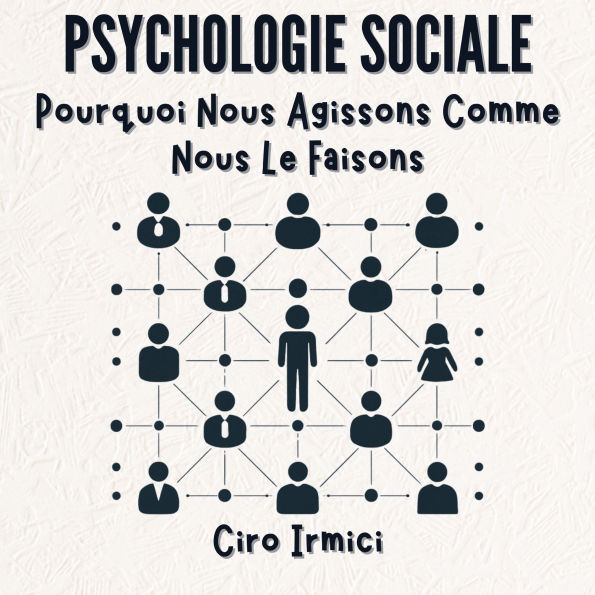 Psychologie Sociale: Pourquoi Nous Agissons Comme Nous Le Faisons