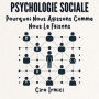 Psychologie Sociale: Pourquoi Nous Agissons Comme Nous Le Faisons