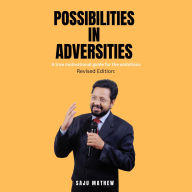 Possibilities in Adversities: A True Motivational Guide for the Ambitious