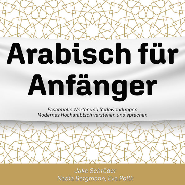 Arabisch für Anfänger: Essentielle Wörter und Redewendungen -- Modernes Hocharabisch verstehen und sprechen (Abridged)