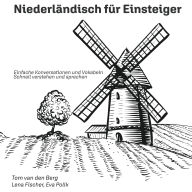 Niederländisch für Einsteiger: Einfache Konversationen und Vokabeln - Schnell verstehen und sprechen (Abridged)
