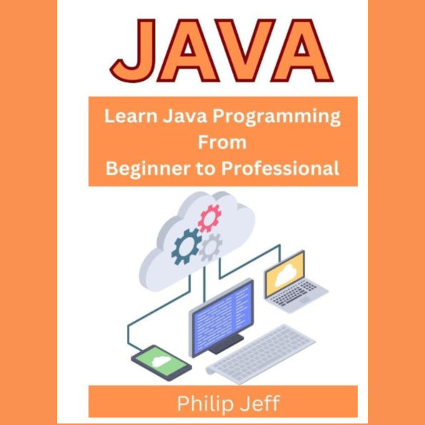Java: Learn Java Programming From Beginner to Professional