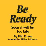 Be Ready: Soon it will be too late