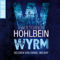 Wyrm - Wyrm, Band 1 (ungekürzt)