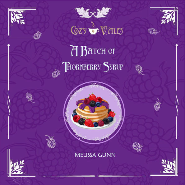 A batch of thornberry syrup: A Cozy Vales Short Story
