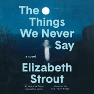 The Things We Never Say: A Novel