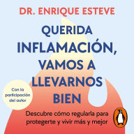 Querida inflamación, vamos a llevarnos bien: Descubre cómo regularla para protegerte y vivir más y mejor