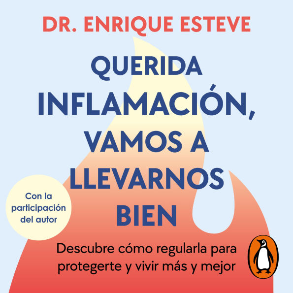 Querida inflamación, vamos a llevarnos bien: Descubre cómo regularla para protegerte y vivir más y mejor