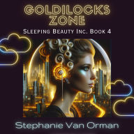 Goldilocks Zone: Sleeping Beauty Inc. Book 4
