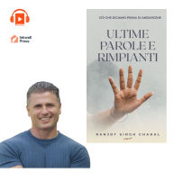 ULTIME PAROLE E RIMPIANTI: CIÒ CHE DICIAMO PRIMA DI ANDARCENE