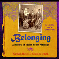 Belonging: A History of Indian South Africans