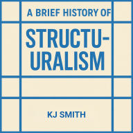 A Brief History of Structuralism