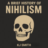 A Brief History of Nihilism