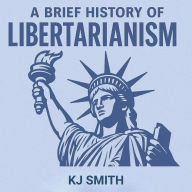 A Brief History of Libertarianism