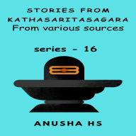 Stories from kathasaritasagara series - 16: From various sources
