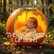 A Short Novel for Young Dreamers: The Baby Born of Light