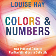 Colors & Numbers: Your Personal Guide to Positive Vibrations in Daily Life