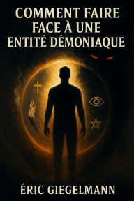 Comment faire face à une entité démoniaque