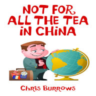 Not For All the Tea in China