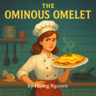 The Ominous Omelet: A Cozy Mystery of Breakfast Blunders and Brunchtime Betrayals: Some breakfast specials are to die for... literally