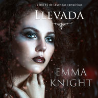 Llevada (Libro #2 de Leyendas vampíricas)